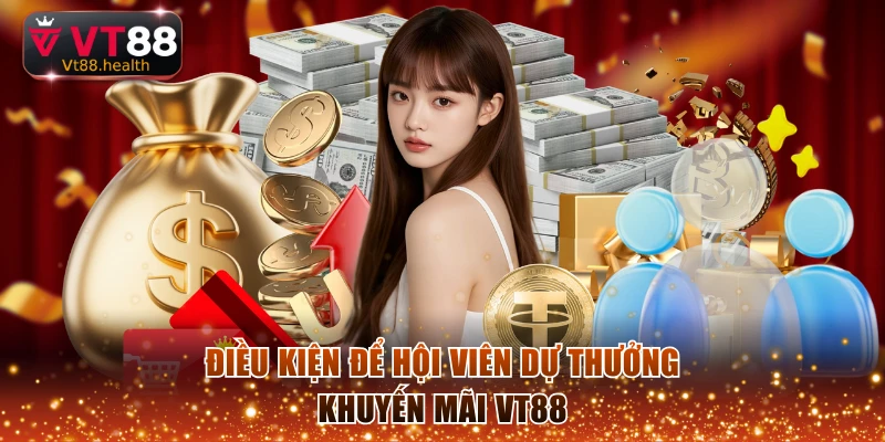 Điều kiện để hội viên dự thưởng khuyến mãi VT88