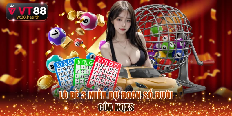Lô đề 3 miền dự đoán số đuôi của KQXS