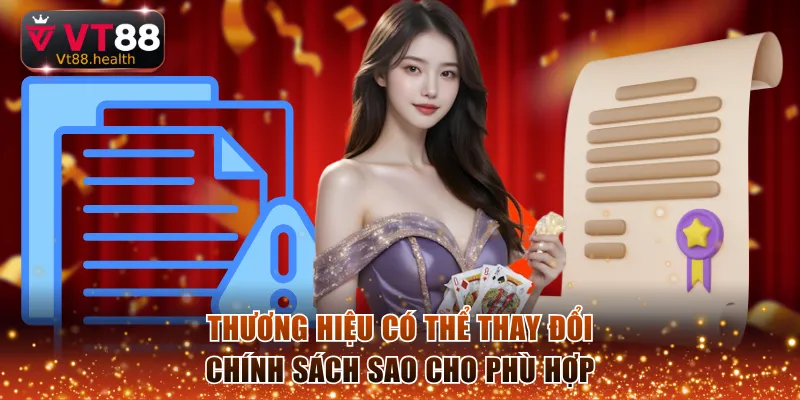 Thương hiệu có thể thay đổi chính sách sao cho phù hợp